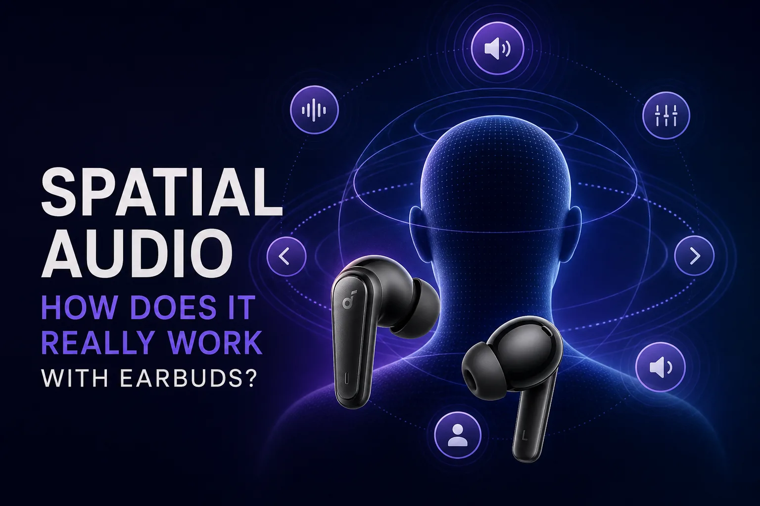 Spatial Audio: How Does It Really Work With Earbuds?